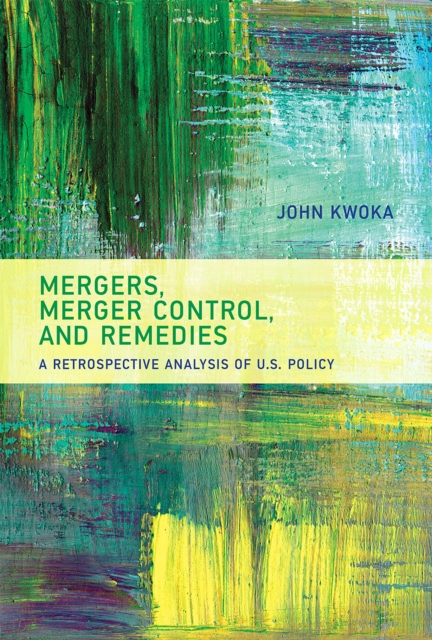 Mergers, Merger Control, and Remedies : A Retrospective Analysis of U.S. Policy, PDF eBook