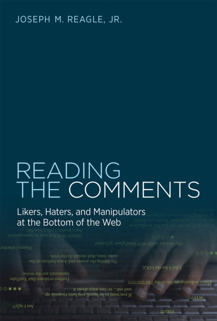 Reading the Comments : Likers, Haters, and Manipulators at the Bottom of the Web, PDF eBook