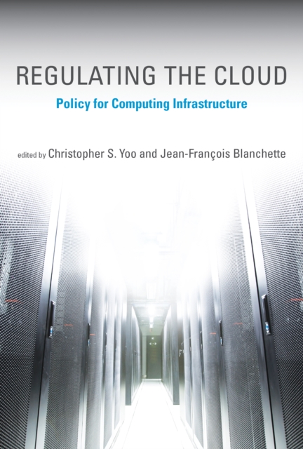 Regulating the Cloud : Policy for Computing Infrastructure, PDF eBook