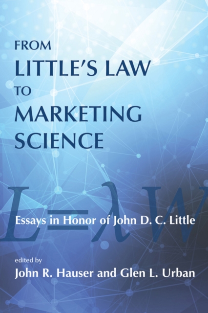 From Little's Law to Marketing Science : Essays in Honor of John D.C. Little, PDF eBook