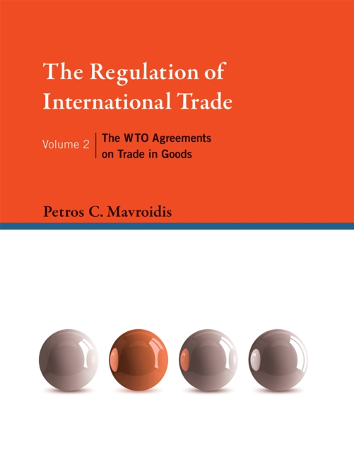 The Regulation of International Trade : The WTO Agreements on Trade in Goods, PDF eBook