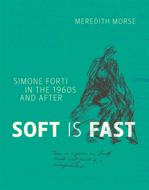 Soft is Fast : Simone Forti in the 1960s and After, PDF eBook