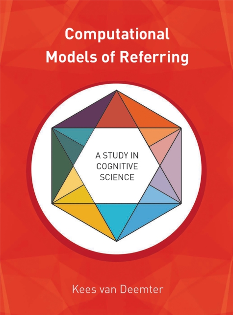 Computational Models of Referring : A Study in Cognitive Science, PDF eBook