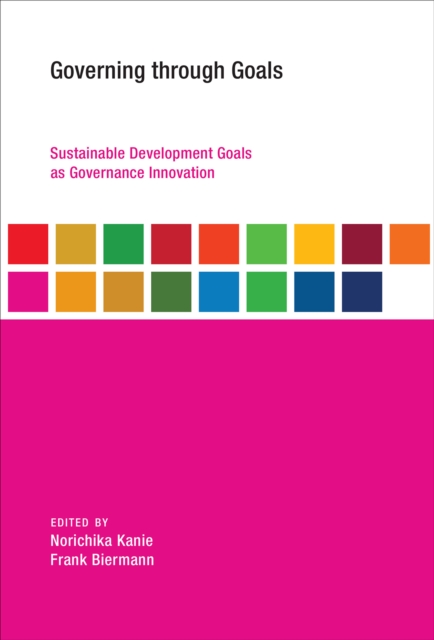 Governing through Goals : Sustainable Development Goals as Governance Innovation, EPUB eBook