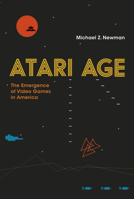Atari Age : The Emergence of Video Games in America, EPUB eBook
