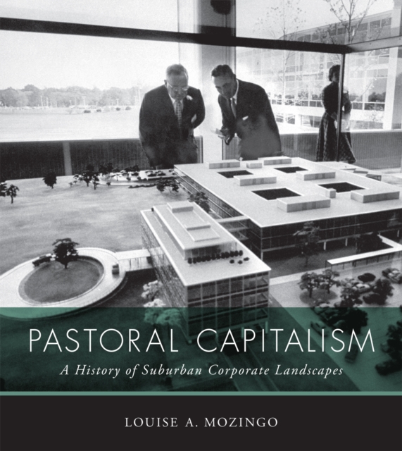Pastoral Capitalism : A History of Suburban Corporate Landscapes, PDF eBook