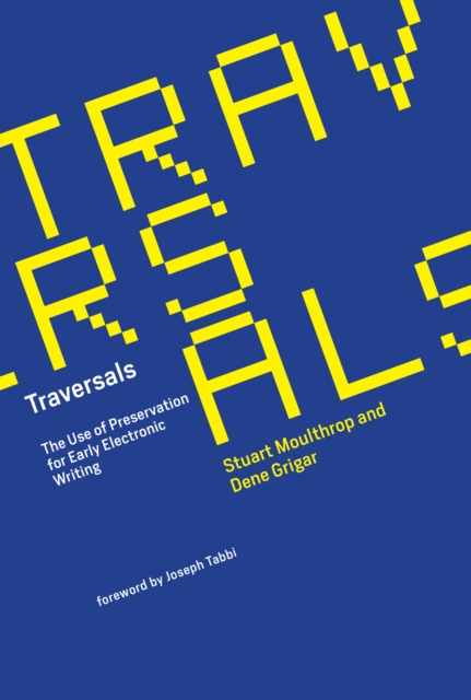 Traversals : The Use of Preservation for Early Electronic Writing, PDF eBook
