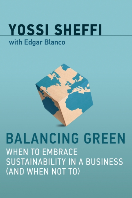 Balancing Green : When to Embrace Sustainability in a Business (and When Not To), PDF eBook