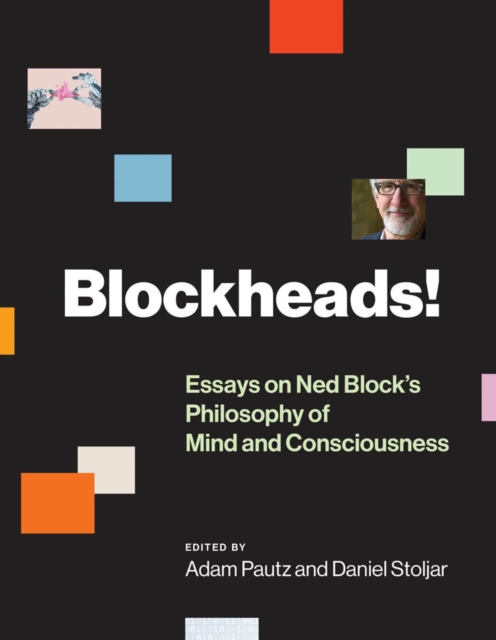Blockheads! : Essays on Ned Block's Philosophy of Mind and Consciousness, PDF eBook