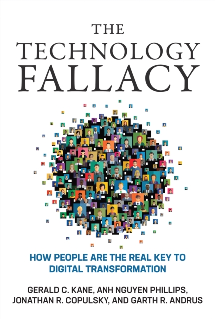 The Technology Fallacy : How People Are the Real Key to Digital Transformation, PDF eBook