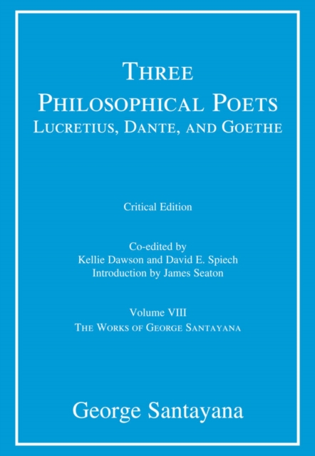 Three Philosophical Poets: Lucretius, Dante, and Goethe : Volume VIII, PDF eBook