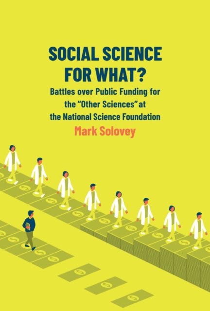 Social Science for What? : Battles over Public Funding for the "Other Sciences" at the National Science Foundation, PDF eBook