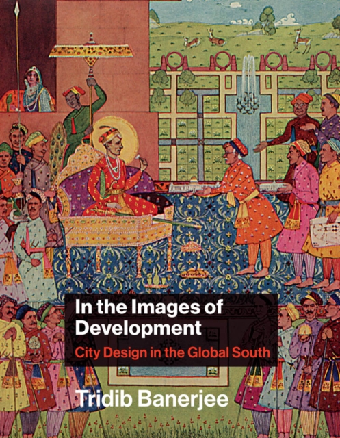 In the Images of Development : City Design in the Global South, PDF eBook