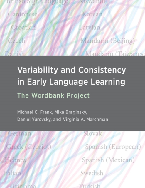 The Variability and Consistency in Early Language Learning : The Wordbank Project, PDF eBook