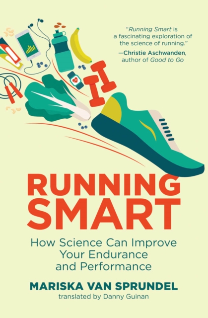 Running Smart : How Science Can Improve Your Endurance and Performance, PDF eBook