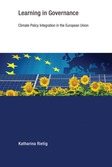 Learning in Governance : Climate Policy Integration in the European Union, PDF eBook
