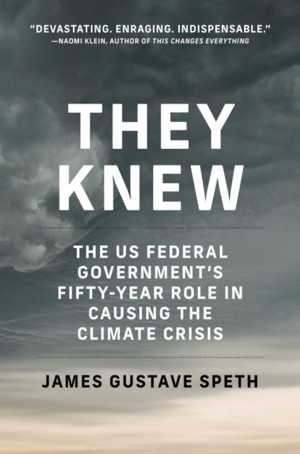 They Knew : The US Federal Government's Fifty-Year Role in Causing the Climate Crisis, PDF eBook