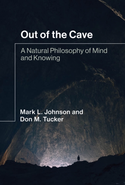 Out of the Cave : A Natural Philosophy of Mind and Knowing, PDF eBook