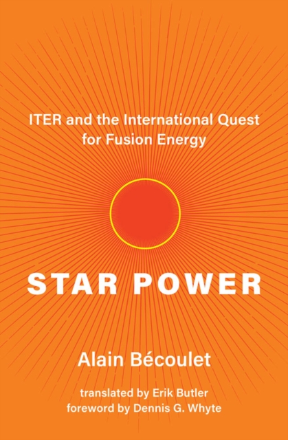 Star Power : ITER and the International Quest for Fusion Energy, PDF eBook