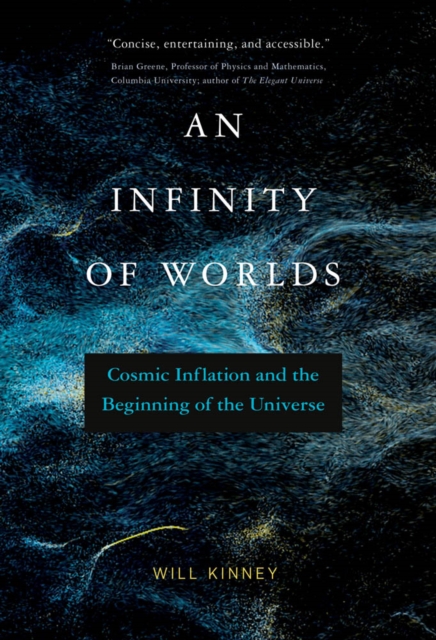 An Infinity of Worlds : Cosmic Inflation and the Beginning of the Universe, PDF eBook