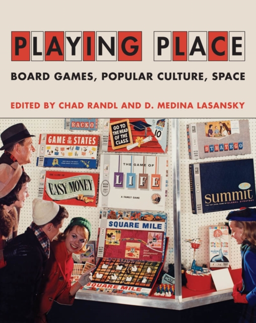 Playing Place : Board Games, Popular Culture, Space, PDF eBook