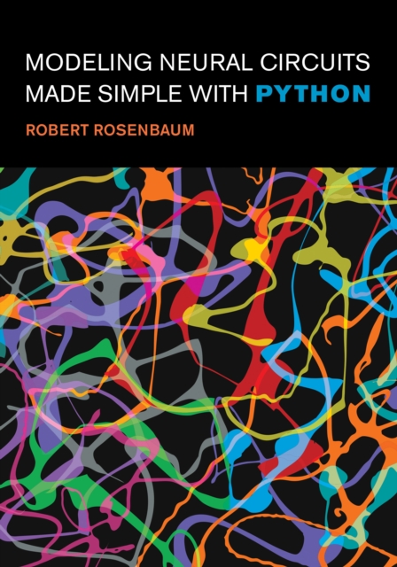 Modeling Neural Circuits Made Simple with Python, EPUB eBook