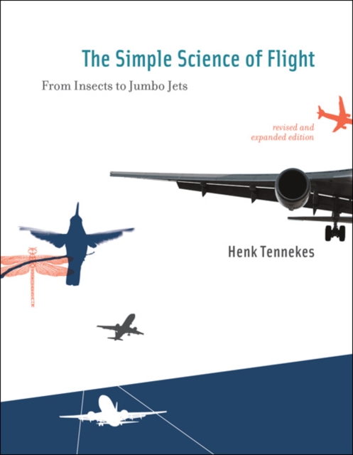 The Simple Science of Flight : From Insects to Jumbo Jets, Paperback / softback Book