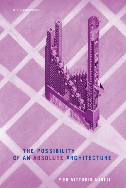 The Possibility of an Absolute Architecture, Paperback / softback Book