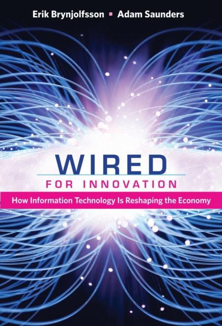 Wired for Innovation : How Information Technology Is Reshaping the Economy, Paperback / softback Book