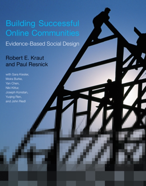 Building Successful Online Communities : Evidence-Based Social Design, Paperback / softback Book