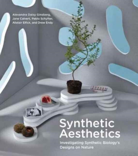 Synthetic Aesthetics : Investigating Synthetic Biology's Designs on Nature, Paperback / softback Book