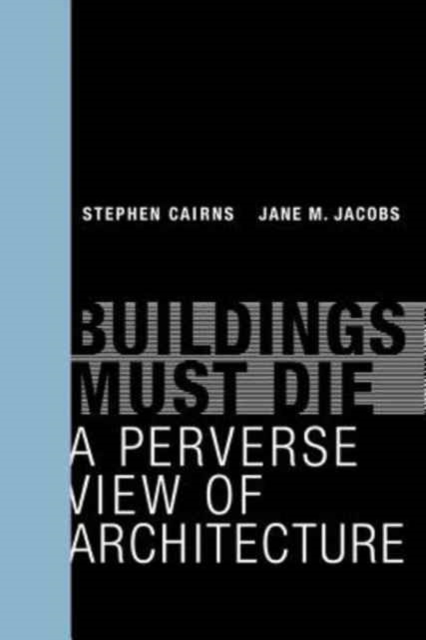 Buildings Must Die : A Perverse View of Architecture, Paperback / softback Book