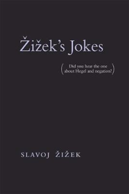 Zizek's Jokes : (Did you hear the one about Hegel and negation?), Paperback / softback Book