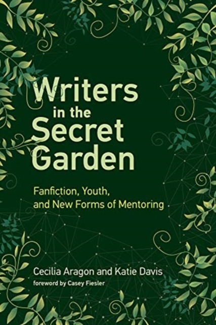 Writers in the Secret Garden : Fanfiction, Youth, and New Forms of Mentoring, Paperback / softback Book