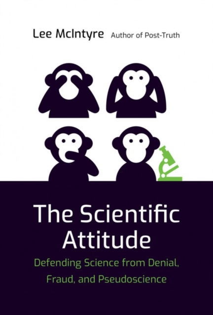The Scientific Attitude : Defending Science from Denial, Fraud, and Pseudoscience, Paperback / softback Book