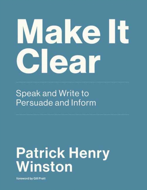 Make it Clear : Speak and Write to Persuade and Inform , Paperback / softback Book