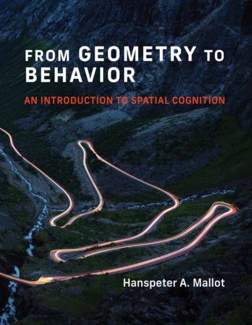 From Geometry to Behavior : An Introduction to Spatial Cognition, Paperback / softback Book
