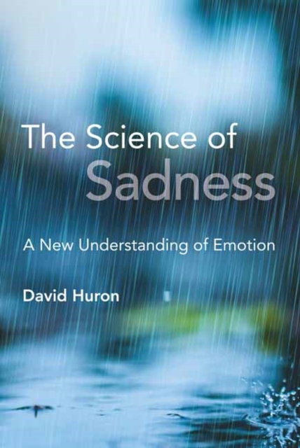 The Science of Sadness : A New Understanding of Emotion, Paperback / softback Book