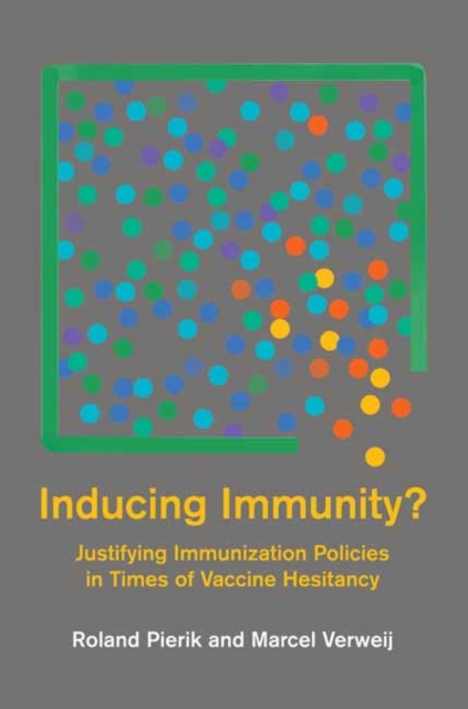 Inducing Immunity? : Justifying Immunization Policies in Times of Vaccine Hesitancy, Paperback / softback Book