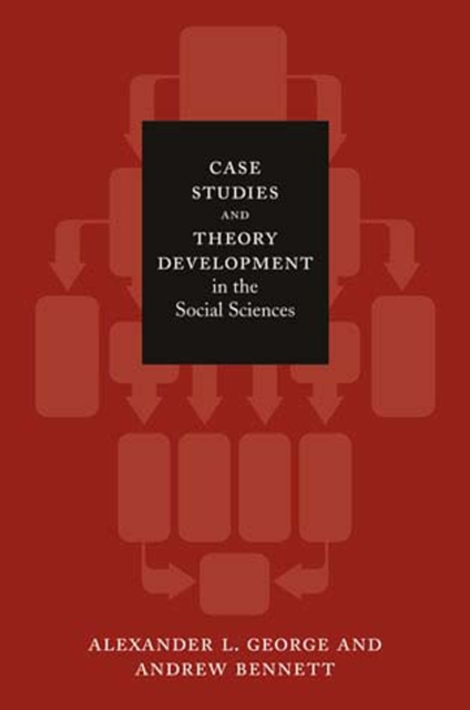 Case Studies and Theory Development in the Social Sciences, Paperback / softback Book