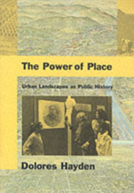 The Power of Place : Urban Landscapes as Public History, Paperback / softback Book
