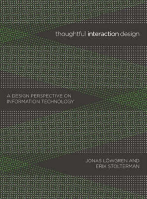 Thoughtful Interaction Design : A Design Perspective on Information Technology, Paperback / softback Book