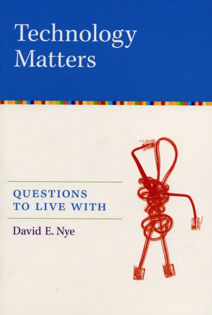 Technology Matters : Questions to Live With, Paperback / softback Book