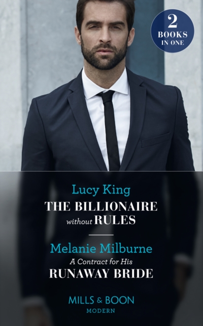 The Billionaire Without Rules / A Contract For His Runaway Bride : The Billionaire without Rules (Lost Sons of Argentina) / a Contract for His Runaway Bride (the Scandalous Campbell Sisters), Paperback / softback Book