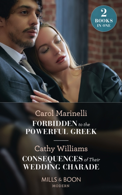 Forbidden To The Powerful Greek / Consequences Of Their Wedding Charade : Forbidden to the Powerful Greek (Cinderellas of Convenience) / Consequences of Their Wedding Charade, Paperback / softback Book