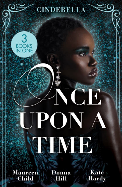 Once Upon A Time: Cinderella : The Lone Star Cinderella (Texas Cattleman's Club: the Missing Mogul) / the Way You Love Me / Dr Cinderella's Midnight Fling, Paperback / softback Book