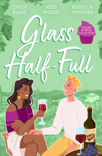 Sugar & Spice: Glass Half-Full : A Taste of Pleasure / it Was Only a Kiss / Falling for Her French Tycoon, Paperback / softback Book