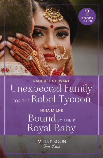Unexpected Family For The Rebel Tycoon / Bound By Their Royal Baby : Unexpected Family for the Rebel Tycoon / Bound by Their Royal Baby (Royal Sarala Weddings), Paperback / softback Book