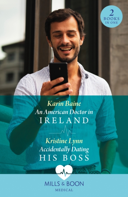 An American Doctor In Ireland / Accidentally Dating His Boss : An American Doctor in Ireland / Accidentally Dating His Boss, Paperback / softback Book