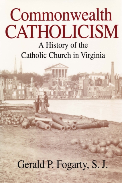 Commonwealth Catholicism : A History of the Catholic Church in Virginia, PDF eBook